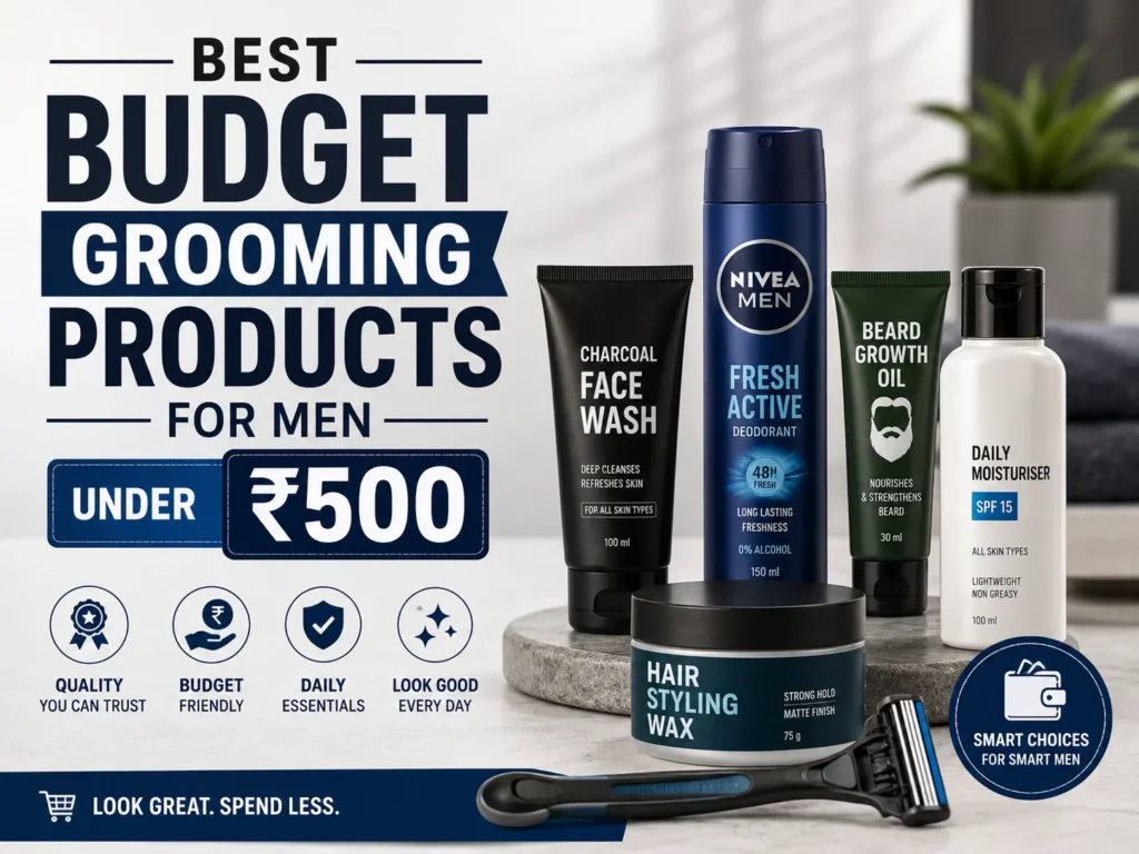 Best Budget Grooming Products for Men Under ₹500